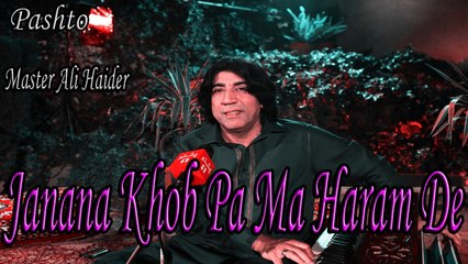 Master Ali Haider - Janana Khob Pa Ma Haram De