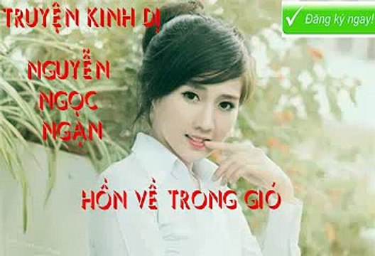 Truyện Ma Kinh Dị Có Thật Nguyễn Ngọc Ngạn -Hồn Về Trong Gió Full-Kể Chuyện Đêm Khuya