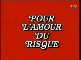 Pour l'amour du risque - Générique