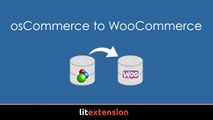 Simple way to move data from OsCommerce to WooCommerce automated by LitExtension