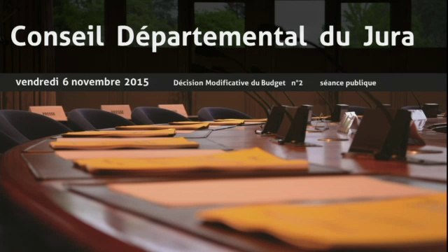 CONSEIL DÉPARTEMENTAL DU JURA Budget : DM2 (Décision Modificative n°2) vendredi 06 novembre 2015