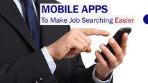 Mobile Apps to Make Job Searching Easier