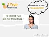 1 Year Cash Loans- Reliable Financial Source Fore Sudden Cash Needs