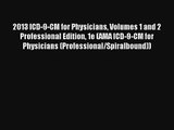 2013 ICD-9-CM for Physicians Volumes 1 and 2 Professional Edition 1e (AMA ICD-9-CM for Physicians