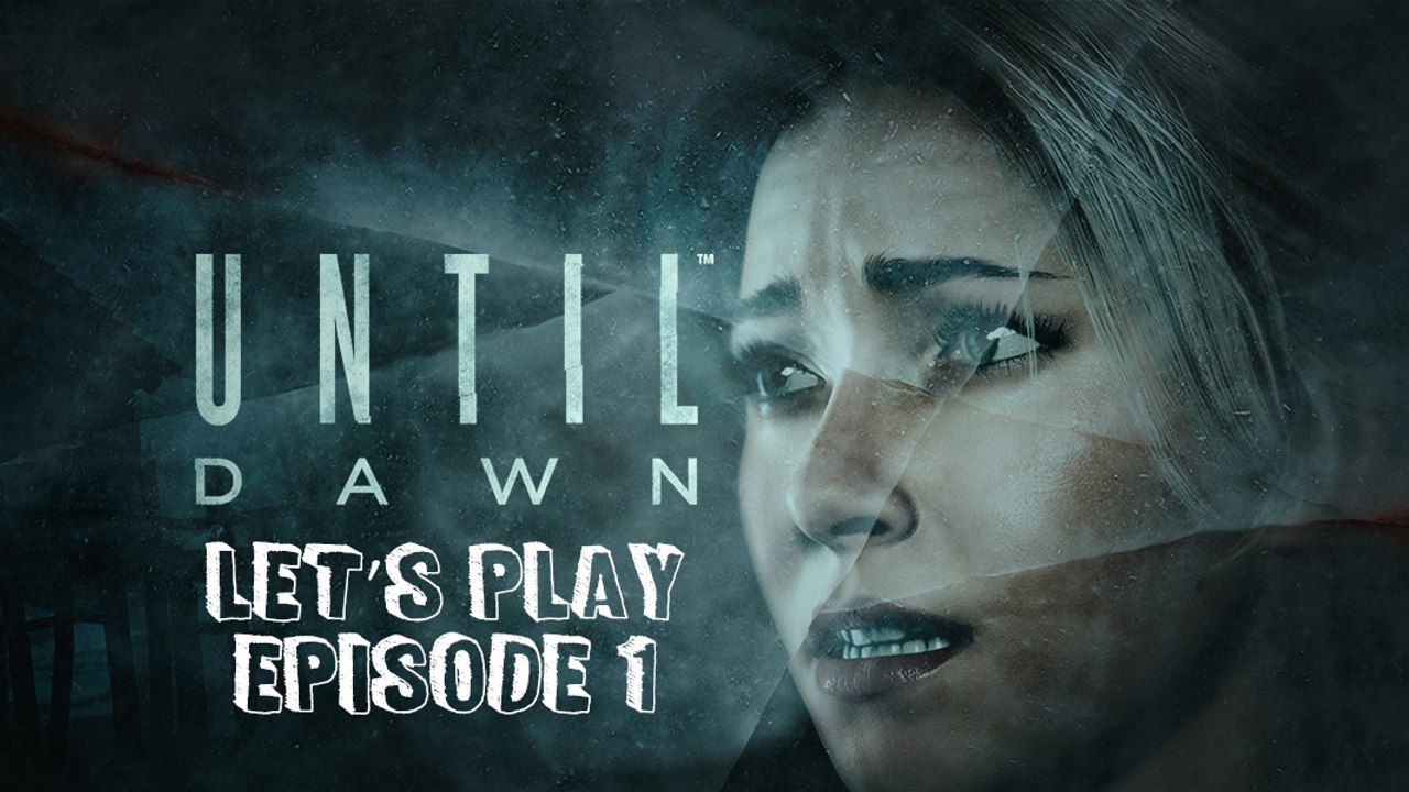 Until Dawn : Let's Play 1