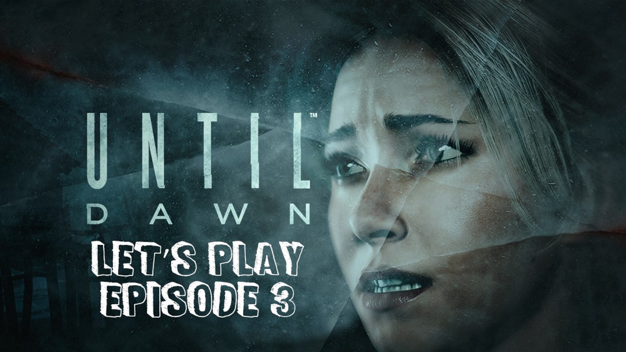 Until Dawn : Let's Play 3