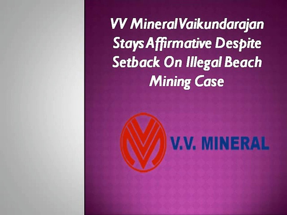 VV Mineral Vaikundarajan Stays Affirmative Despite Setback On Illegal Beach Mining Case