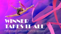 Winner Takes It All: Pain and Gain of Russian Rhythmic Gymnasts