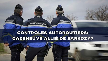 Privatisation des contrôles sur l'autoroute: Cazeneuve allié de Sarkozy?