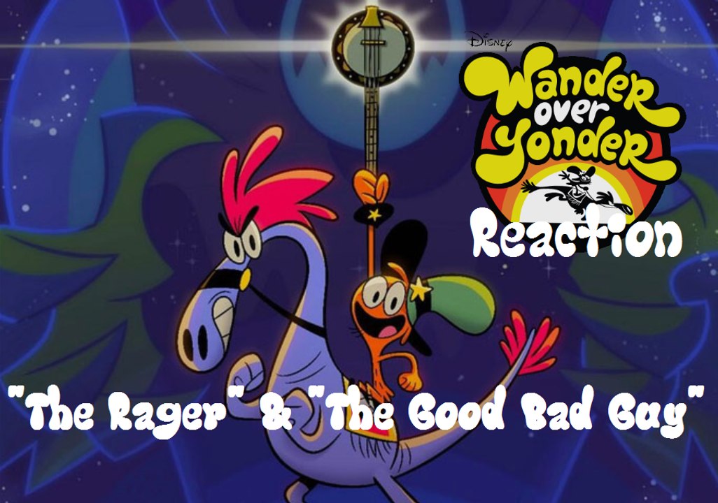 Wander Over Yonder - "The Rager" & "The Good Bad Guy" Reaction!