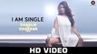 I Am Single - Charlie Kay Chakkar Mein - Shweta Sharma & AJ Singh - Neha Kakkar - Movie song