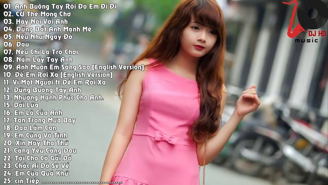 Liên Khúc Nhạc Trẻ Hay Nhất Tháng 11 2015 Nonstop - Việt Mix - H.O.T - Anh Buông Tay Rồi Đ