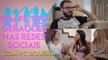 PC SIQUEIRA DISCUTE AS GERAÇÕES DE REDES SOCIAIS | SEM FILTRO