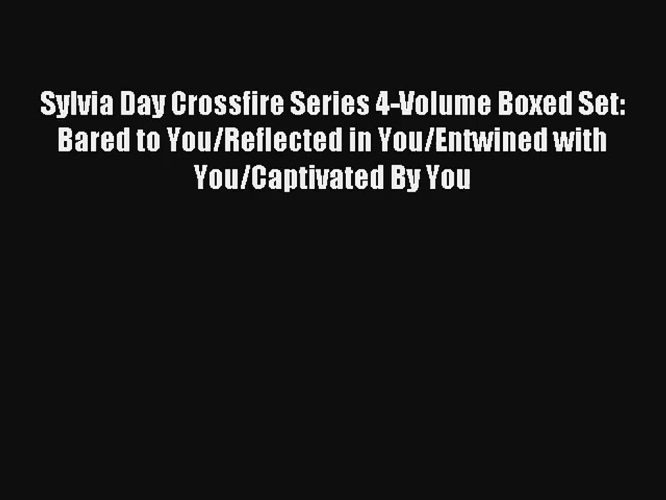 Read Sylvia Day Crossfire Series 4-Volume Boxed Set: Bared to You/Reflected in You/Entwined