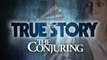 TRUE STORY : The Conjuring