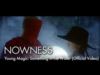 Young Magic: Something in the Water (Official Video)