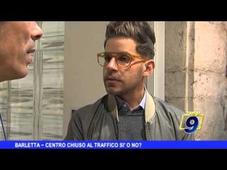BARLETTA | Centro chiuso al traffico sì o no?