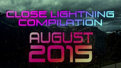 Scary Close Lightning-Strike Compilation [August 2015]