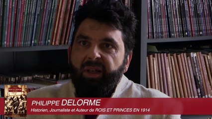 "Rois et princes en 1914", interview de Philippe Delorme, aux éditions Sutton