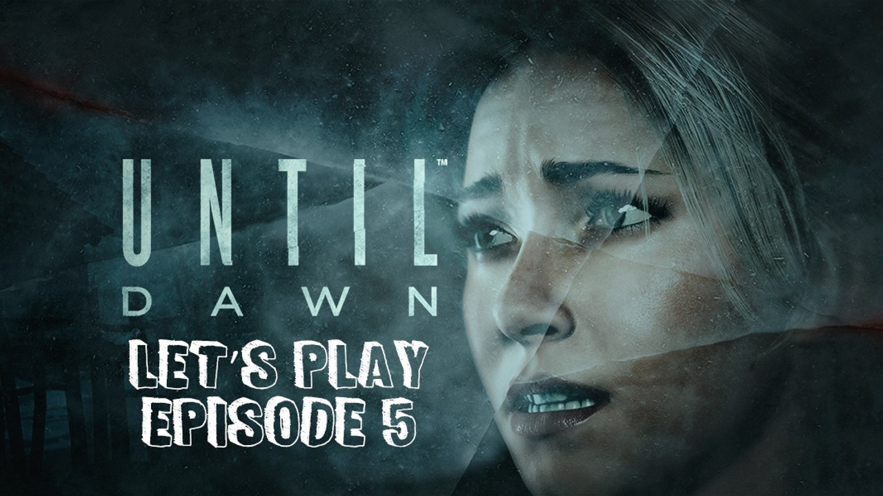 Until Dawn : Let's Play 5