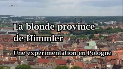 2e Guerre Mondiale - La blonde province d'Himmler, une experimantation en Pologne