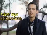 Adem Tepe Ez Naxwazım Kürtçe Müzik Yeni 2015 Muzika Kurdi Kurdish Music