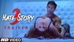 Hate Story 3 2015 Official Trailer Zareen Khan, Karan Singh Grover, Daisy Shah, Sharman Joshi Full HD