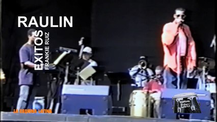 FRANKIE RUIZ, EXITOS - RAULIN