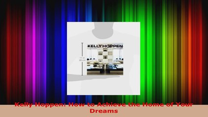 DOWNLOAD Online  Kelly Hoppen How to Achieve the Home of Your Dreams Books