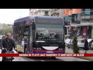 SHKODRA DO TË KETË LINJË TRANSPORTI TË UDHËTARËVE ME DAJÇIN