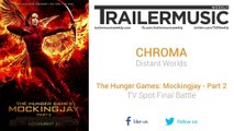 The Hunger Games: Mockingjay - Part 2 - TV Spot Final Battle Music (CHROMA - Distant Worlds)