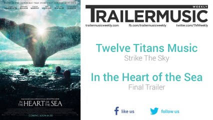 In the Heart of the Sea - Final Trailer Music (Twelve Titans Music - Strike The Sky)
