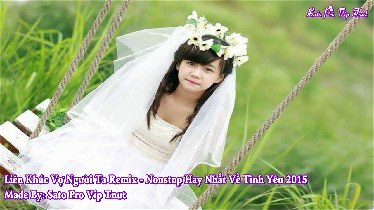 Nonstop Việt Mix - Vợ Người Ta Remix - Nhạc Trẻ Hot Nhất Mùa Cưới 2015
