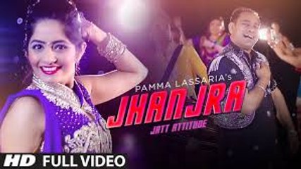 Jhanjra (Full Video) Jatt Attitude _ Pamma Lassaria New Punjabi Song 2015 HD | HB SONGS