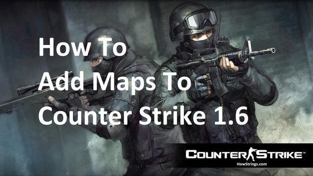 How To Add Maps To Counter Strike 1.6