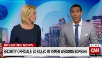At least 30 killed after airstrikes hit wedding in Yemen, officials say