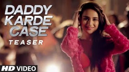 Daddy Karde Case Song Teaser - Dahek - Music Millind Gaba