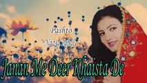Nazia Iqbal - Janan Me Deer Khaista De