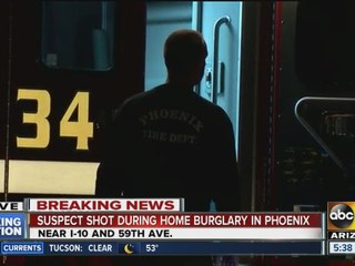 Suspect shot during burglary in Phoenix
