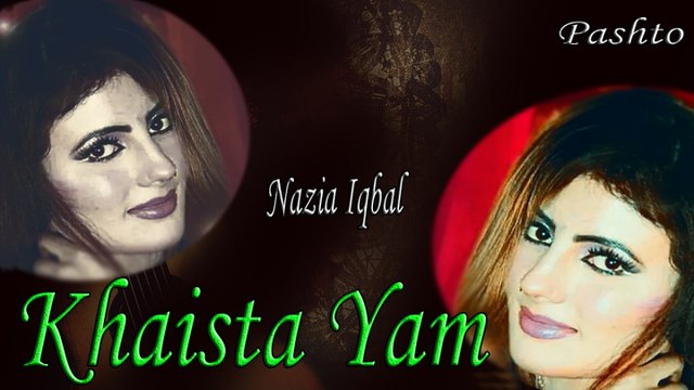 Nazia Iqbal - Khaista Yam