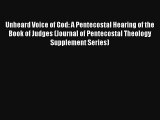 Read Unheard Voice of God: A Pentecostal Hearing of the Book of Judges (Journal of Pentecostal