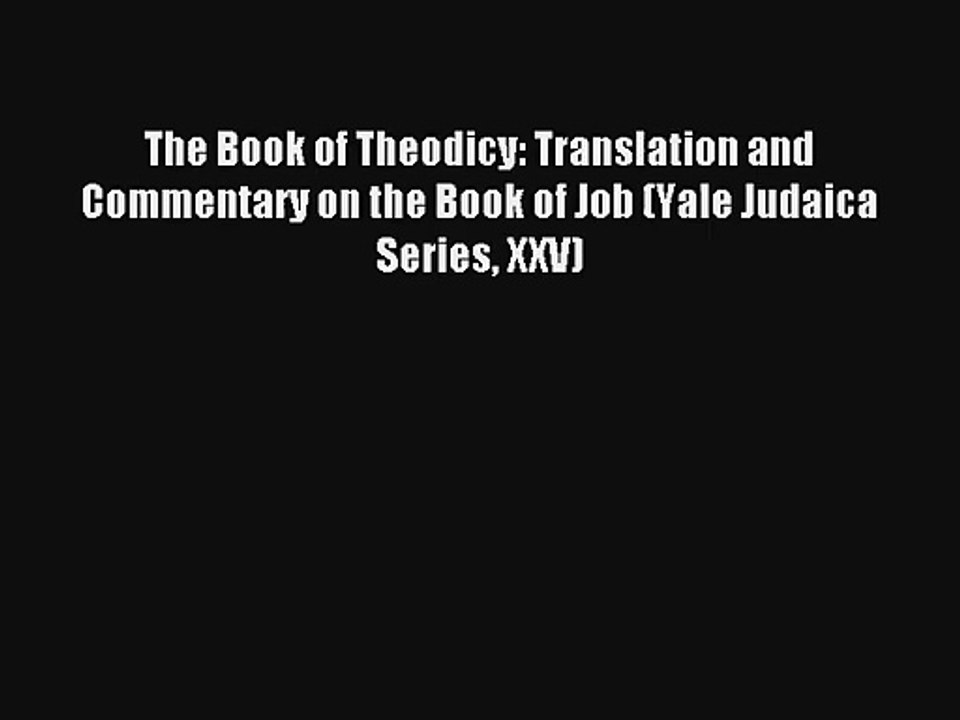 Read The Book of Theodicy: Translation and Commentary on the Book of Job (Yale Judaica Series