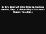 Get Up To Speed with Online Marketing: How to use websites blogs social networking and much