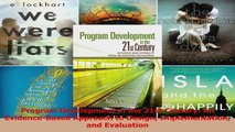 Program Development in the 21st Century An EvidenceBased Approach to Design Ebook Free