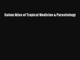 Read Colour Atlas of Tropical Medicine & Parasitology Ebook Free