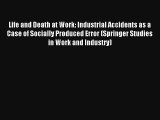 Read Life and Death at Work: Industrial Accidents as a Case of Socially Produced Error (Springer