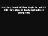 BlackBerry Curve 8500 Made Simple: For the 8520 8530 (Curve 2) and all 85xx Series BlackBerry
