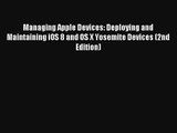 Managing Apple Devices: Deploying and Maintaining iOS 8 and OS X Yosemite Devices (2nd Edition)