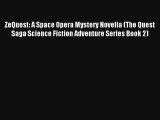 Read ZeQuest: A Space Opera Mystery Novella (The Quest Saga Science Fiction Adventure Series