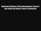 Beginning Windows 8 Data Development: Using C# and JavaScript (Expert's Voice in Windows) Read